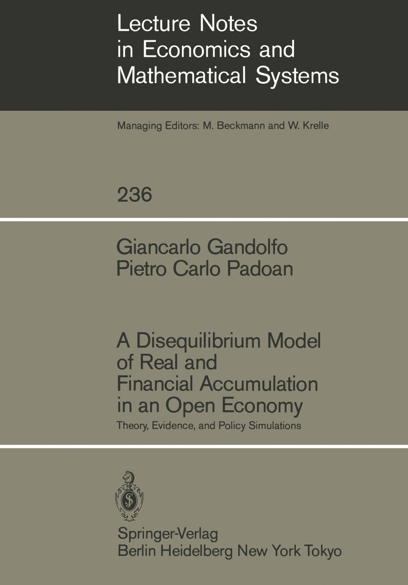 Titlebook: A Disequilibrium Model of Real and Financial Accumulation in an Open Economy; Theory, Evidence, an Giancarlo Gandolfo,Pietro Carlo Padoan B Titlebook: A Disequilibrium Model of Real and Financial Accumulation in an Open Economy; Theory, Evidence, an Giancarlo Gandolfo,Pietro Carlo Padoan B