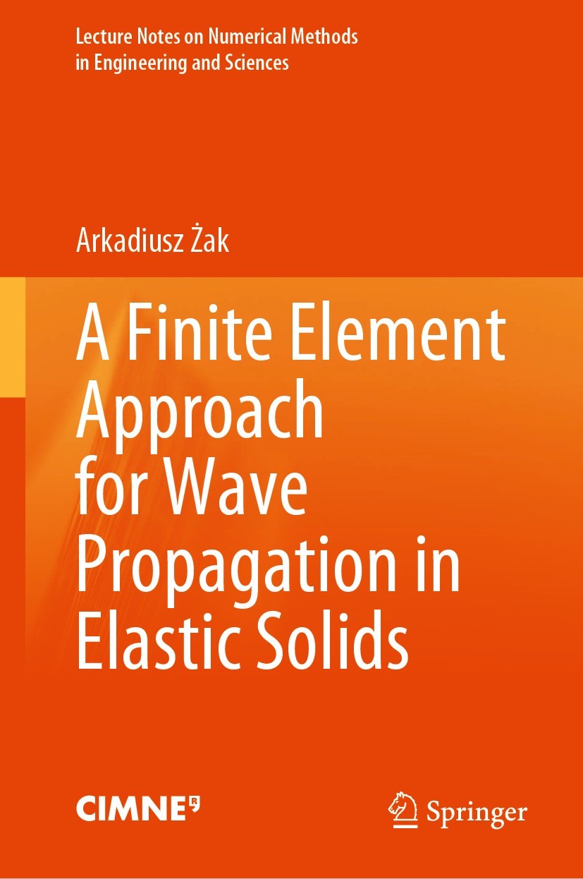 Titlebook: A Finite Element Approach for Wave Propagation in Elastic Solids; Arkadiusz Żak Textbook 2024 The Editor(s) (if applicable) and The Author Titlebook: A Finite Element Approach for Wave Propagation in Elastic Solids; Arkadiusz Żak Textbook 2024 The Editor(s) (if applicable) and The Author