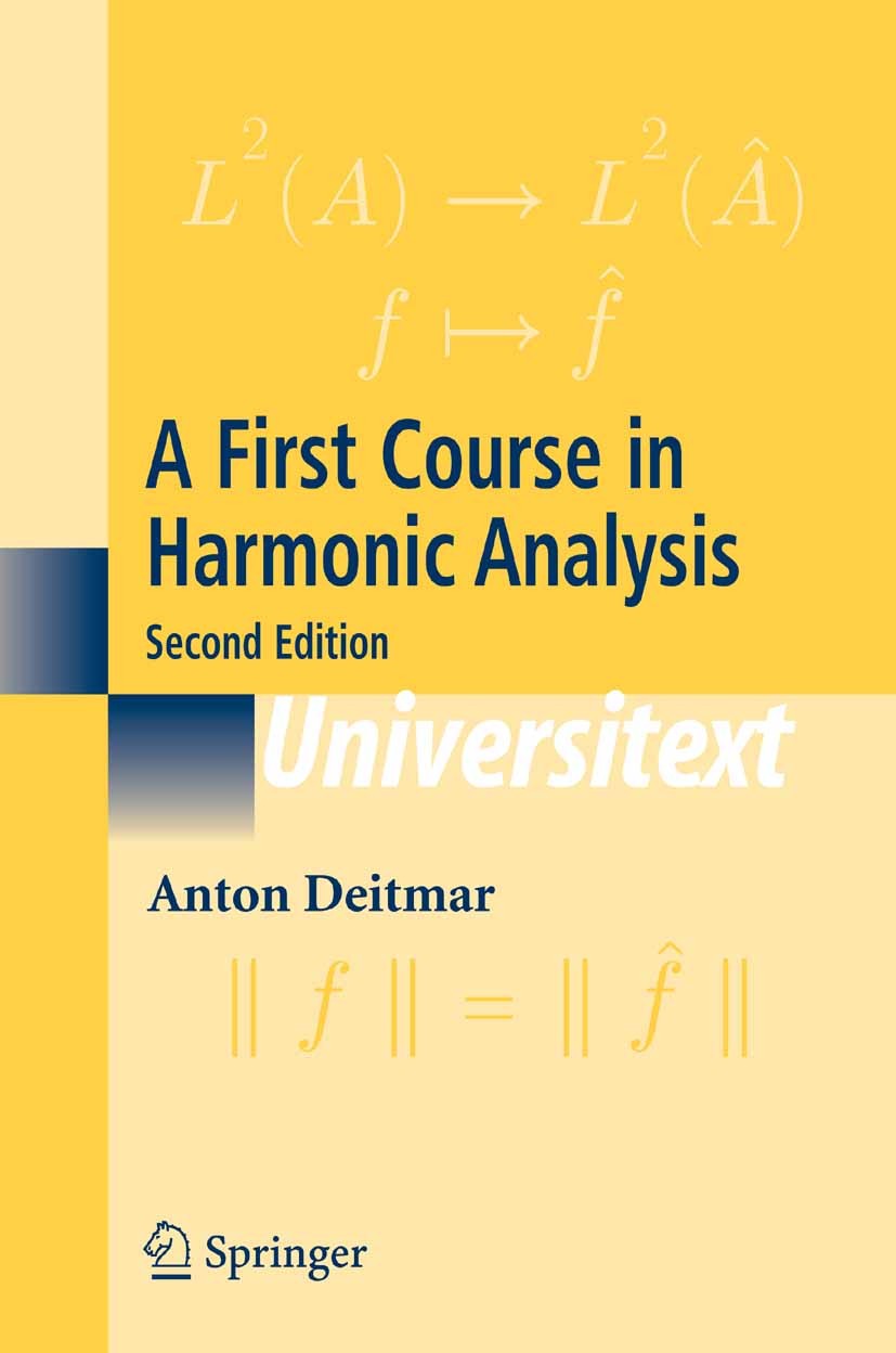 Titlebook: A First Course in Harmonic Analysis; Anton Deitmar Textbook 2005Latest edition Springer Science+Business Media, LLC, part of Springer Natu Titlebook: A First Course in Harmonic Analysis; Anton Deitmar Textbook 2005Latest edition Springer Science+Business Media, LLC, part of Springer Natu