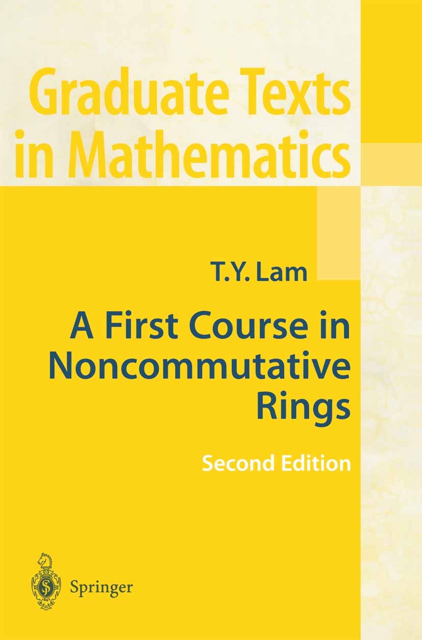 Titlebook: A First Course in Noncommutative Rings; T. Y. Lam Textbook 20012nd edition Springer Science+Business Media New York 2001 Noncummutative ri Titlebook: A First Course in Noncommutative Rings; T. Y. Lam Textbook 20012nd edition Springer Science+Business Media New York 2001 Noncummutative ri