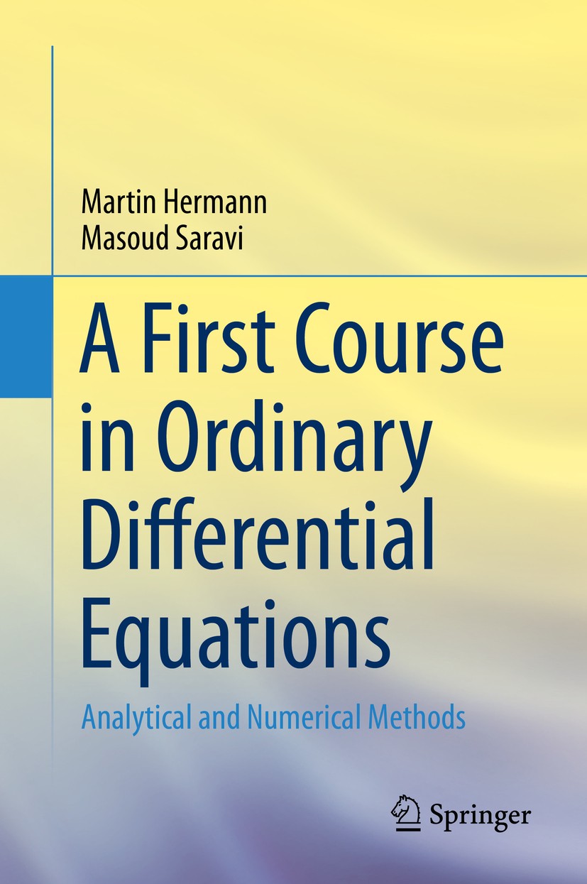 Titlebook: A First Course in Ordinary Differential Equations; Analytical and Numer Martin Hermann,Masoud Saravi Textbook 2014 Springer India 2014 Diff Titlebook: A First Course in Ordinary Differential Equations; Analytical and Numer Martin Hermann,Masoud Saravi Textbook 2014 Springer India 2014 Diff
