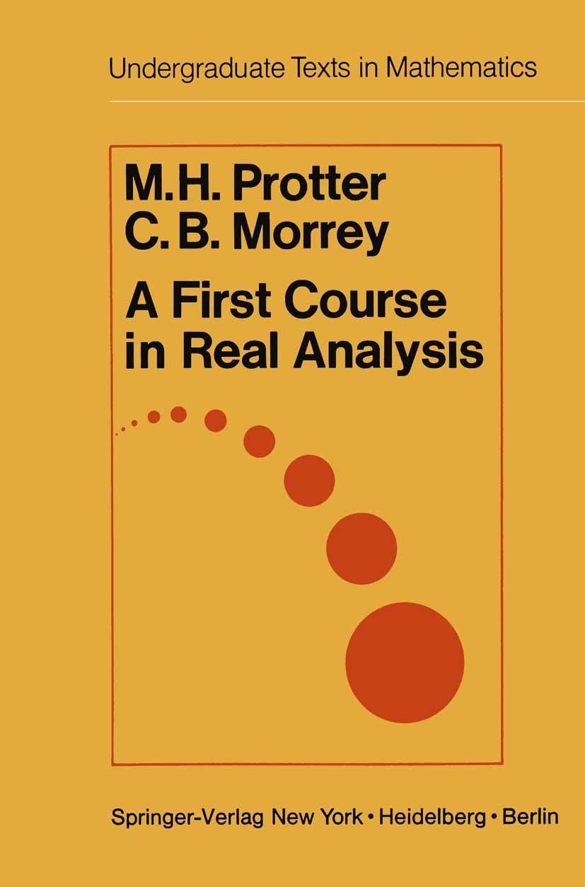 Titlebook: A First Course in Real Analysis; M. H. Protter,C. B. Morrey Textbook 19771st edition Springer-Verlag, New York Inc. 1977 Analysis.Calc.Dif Titlebook: A First Course in Real Analysis; M. H. Protter,C. B. Morrey Textbook 19771st edition Springer-Verlag, New York Inc. 1977 Analysis.Calc.Dif