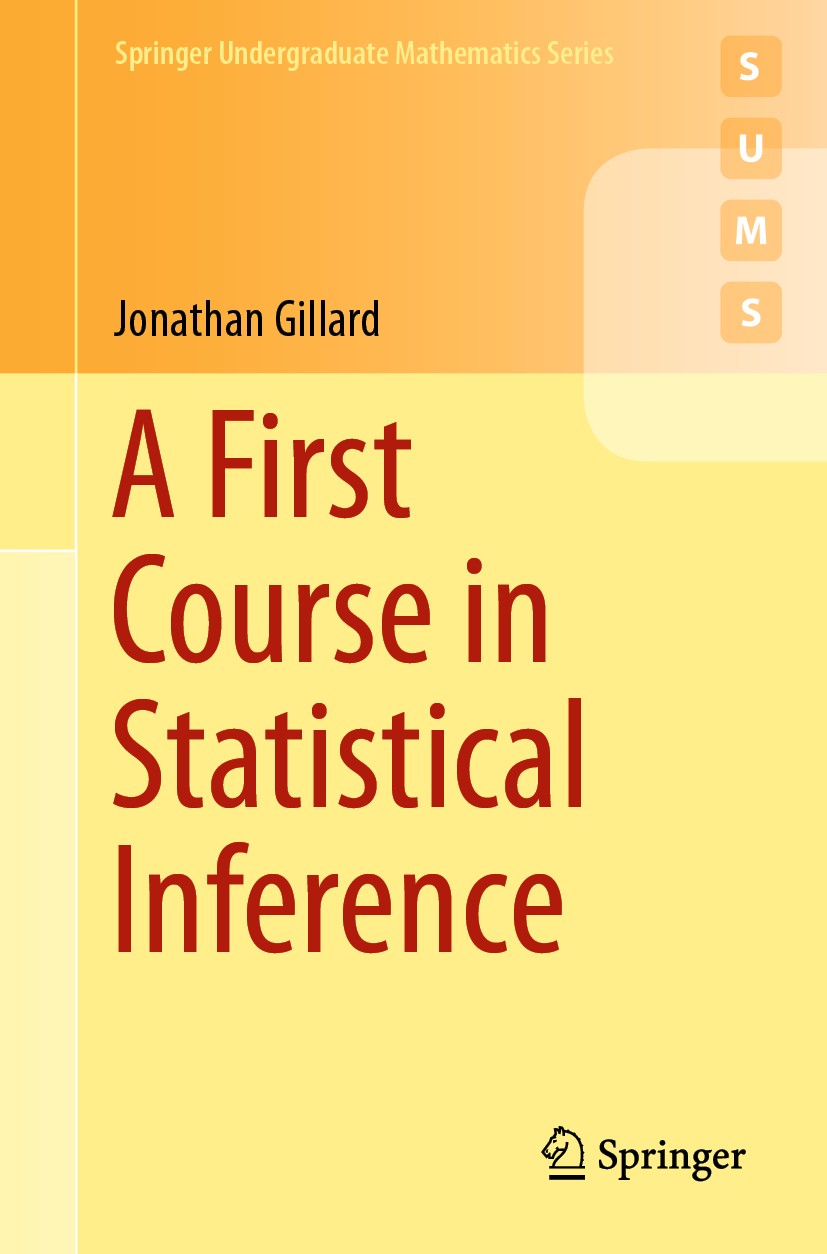 Titlebook: A First Course in Statistical Inference; Jonathan Gillard Textbook 2020 Springer Nature Switzerland AG 2020 Statistical inference.confiden Titlebook: A First Course in Statistical Inference; Jonathan Gillard Textbook 2020 Springer Nature Switzerland AG 2020 Statistical inference.confiden