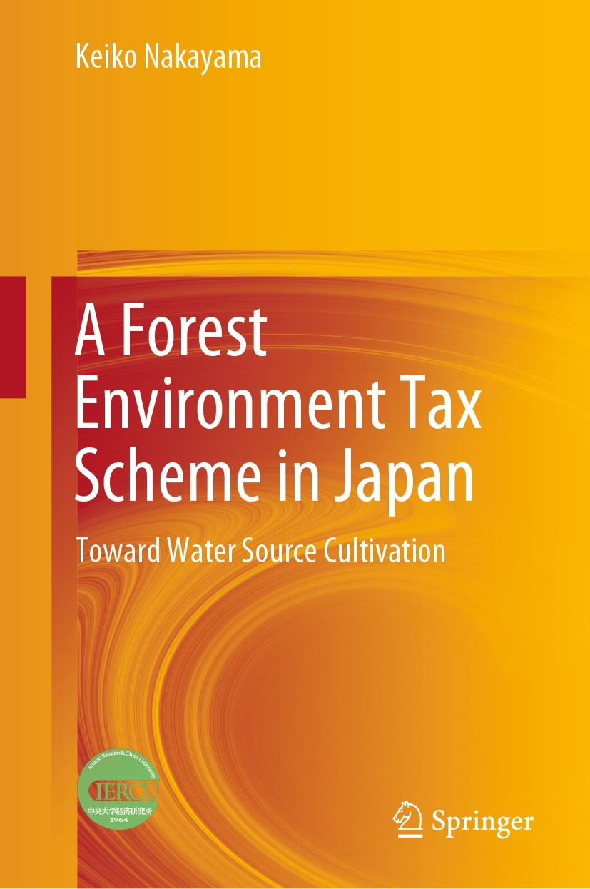 Titlebook: A Forest Environment Tax Scheme in Japan; Toward Water Source Keiko Nakayama Book 2022 The Editor(s) (if applicable) and The Author(s), un Titlebook: A Forest Environment Tax Scheme in Japan; Toward Water Source Keiko Nakayama Book 2022 The Editor(s) (if applicable) and The Author(s), un