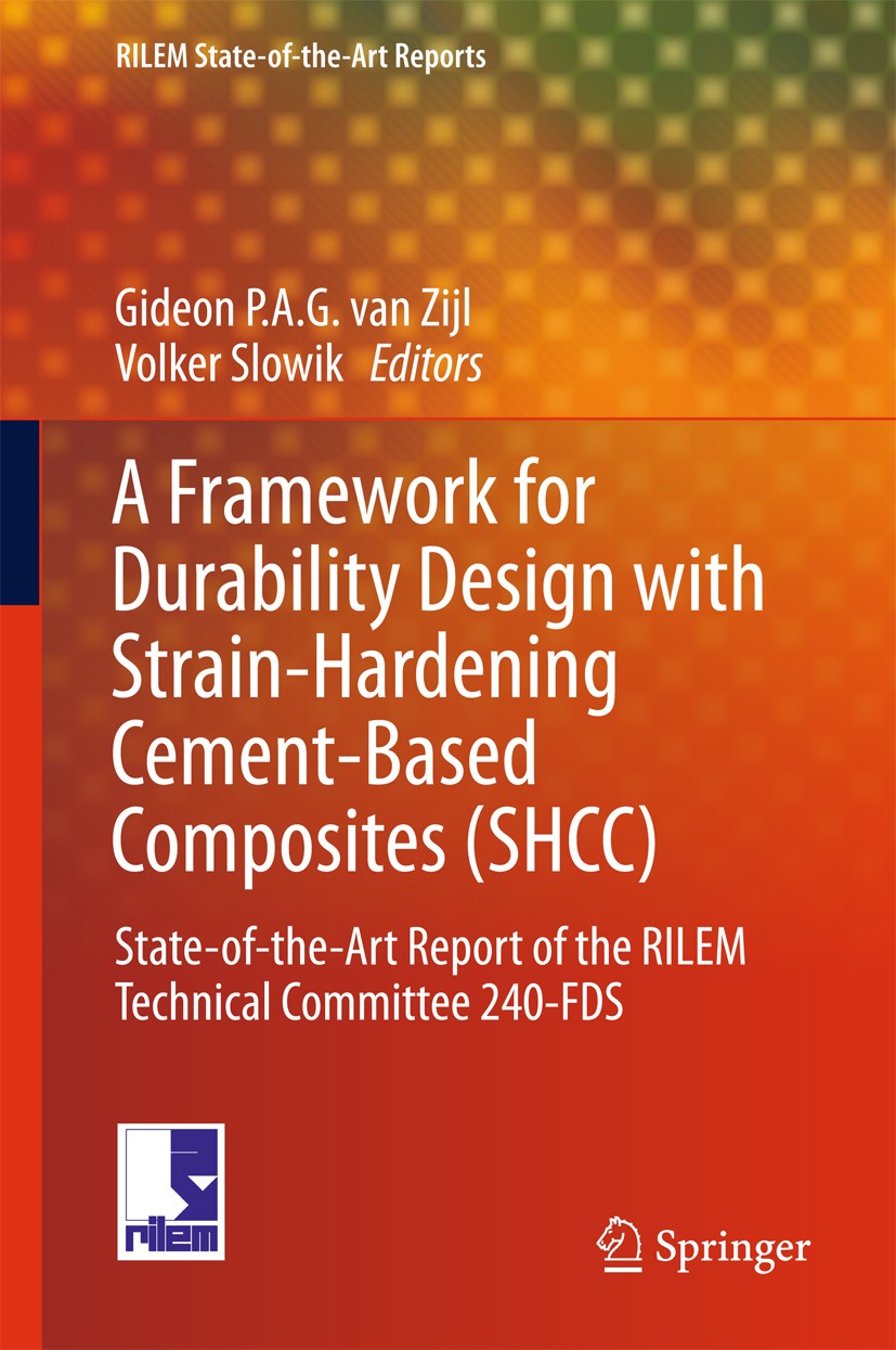 Titlebook: A Framework for Durability Design with Strain-Hardening Cement-Based Composites (SHCC); State-of-the-Art Rep Gideon P.A.G. van Zijl,Volker Titlebook: A Framework for Durability Design with Strain-Hardening Cement-Based Composites (SHCC); State-of-the-Art Rep Gideon P.A.G. van Zijl,Volker