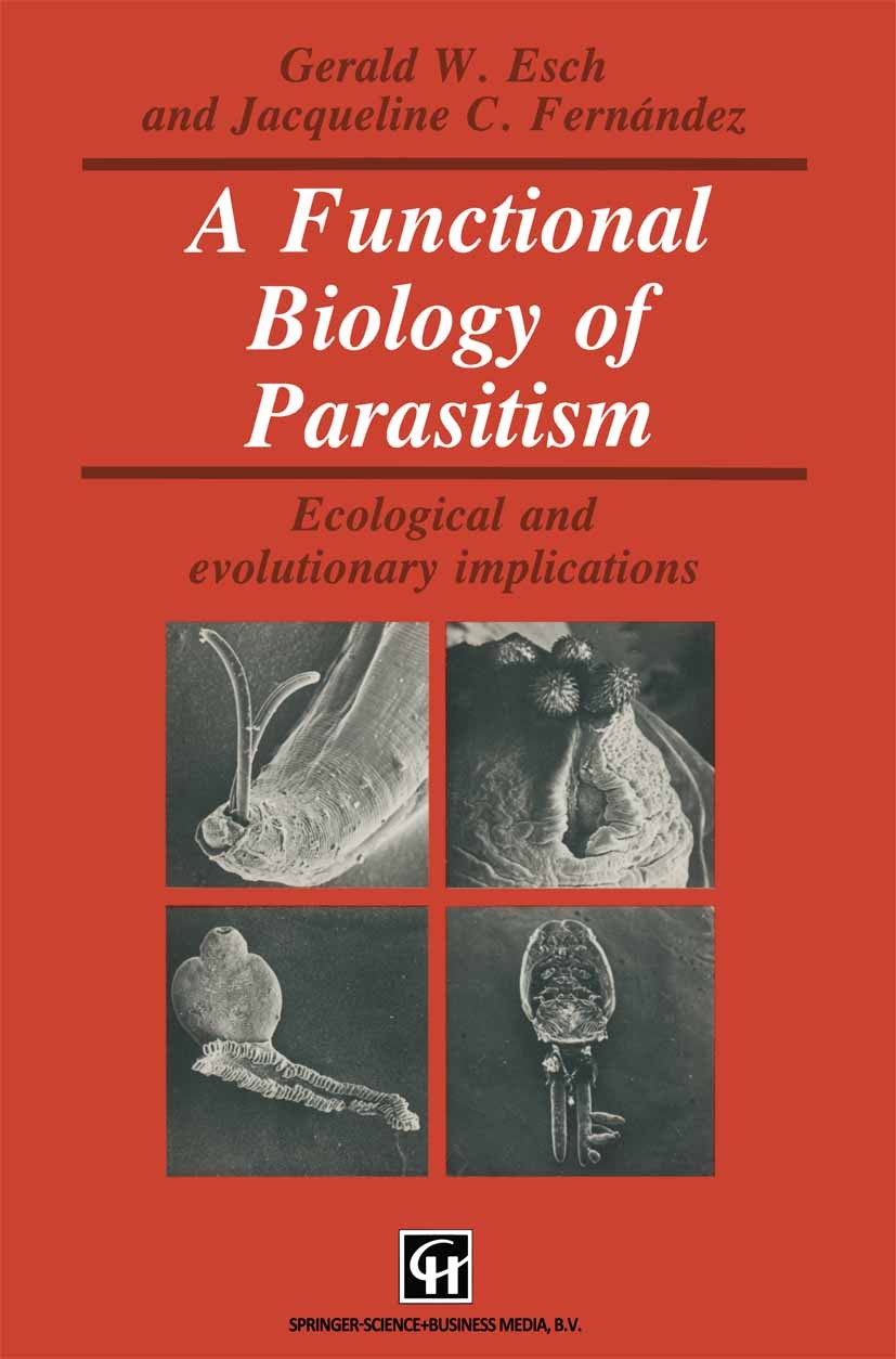 Titlebook: A Functional Biology of Parasitism; Ecological and evolu Gerald W. Esch,Jacqueline C. Fernández Book 1993 Gerald W. Esch and Jacqueline C. Titlebook: A Functional Biology of Parasitism; Ecological and evolu Gerald W. Esch,Jacqueline C. Fernández Book 1993 Gerald W. Esch and Jacqueline C.