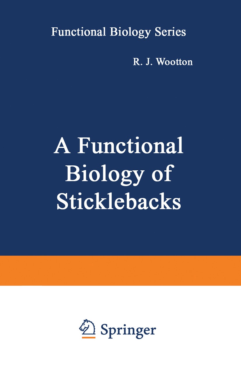 Titlebook: A Functional Biology of Sticklebacks; R. J. Wootton Book 1984 R.J. Wootton 1984 Pet.biology.ecology.environment.evolution.evolutionary bio Titlebook: A Functional Biology of Sticklebacks; R. J. Wootton Book 1984 R.J. Wootton 1984 Pet.biology.ecology.environment.evolution.evolutionary bio