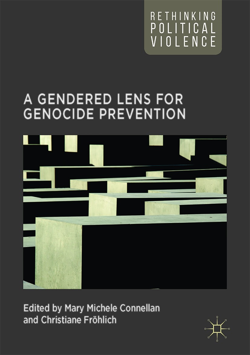 Titlebook: A Gendered Lens for Genocide Prevention; Mary Michele Connellan,Christiane Fröhlich Book 2018 The Editor(s) (if applicable) and The Author Titlebook: A Gendered Lens for Genocide Prevention; Mary Michele Connellan,Christiane Fröhlich Book 2018 The Editor(s) (if applicable) and The Author