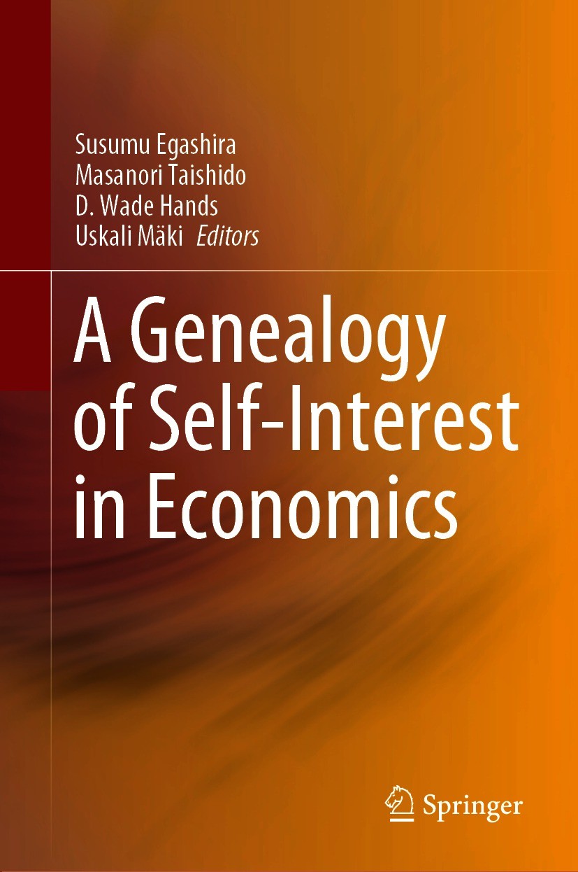 Titlebook: A Genealogy of Self-Interest in Economics; Susumu Egashira,Masanori Taishido,Uskali Mäki Book 2021 Springer Nature Singapore Pte Ltd. 2021 Titlebook: A Genealogy of Self-Interest in Economics; Susumu Egashira,Masanori Taishido,Uskali Mäki Book 2021 Springer Nature Singapore Pte Ltd. 2021