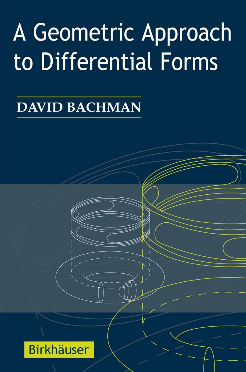 Titlebook: A Geometric Approach to Differential Forms; David Bachman Textbook 20061st edition Birkhäuser Boston 2006 algebra.calculus.differential eq Titlebook: A Geometric Approach to Differential Forms; David Bachman Textbook 20061st edition Birkhäuser Boston 2006 algebra.calculus.differential eq