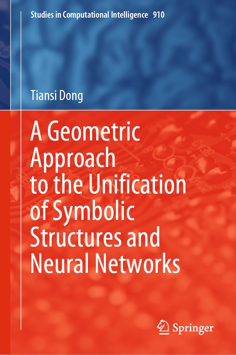 Titlebook: A Geometric Approach to the Unification of Symbolic Structures and Neural Networks; Tiansi Dong Book 2021 The Editor(s) (if applicable) an Titlebook: A Geometric Approach to the Unification of Symbolic Structures and Neural Networks; Tiansi Dong Book 2021 The Editor(s) (if applicable) an