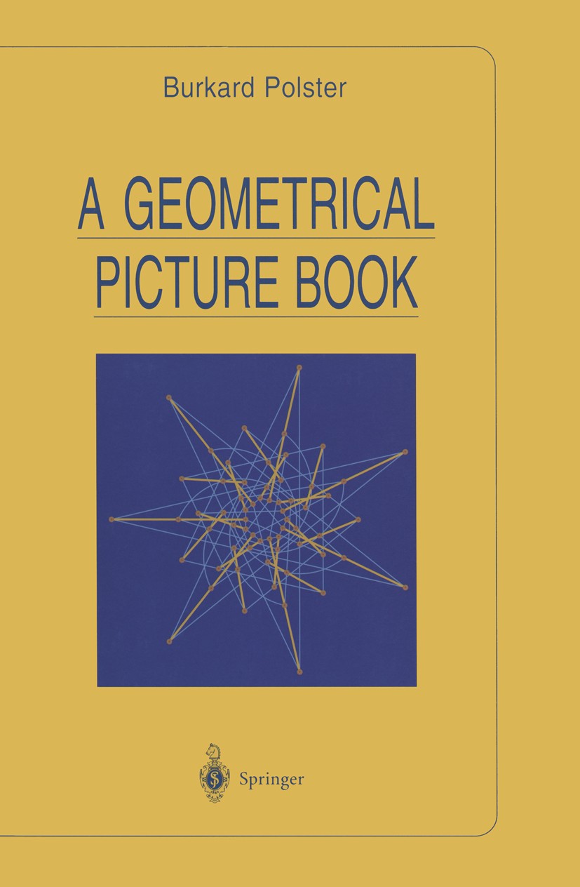 Titlebook: A Geometrical Picture Book; Burkard Polster Book 1998 Springer Science+Business Media New York 1998 Finite.Mathematica.Partition.configur Titlebook: A Geometrical Picture Book; Burkard Polster Book 1998 Springer Science+Business Media New York 1998 Finite.Mathematica.Partition.configur