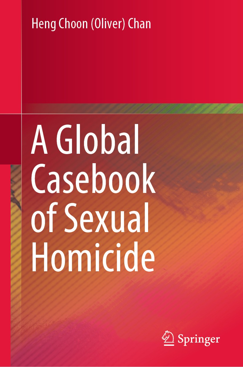 Titlebook: A Global Casebook of Sexual Homicide; Heng Choon (Oliver) Chan Book 2019 Springer Nature Singapore Pte Ltd. 2019 Sexual Homicide.Sexual Mu Titlebook: A Global Casebook of Sexual Homicide; Heng Choon (Oliver) Chan Book 2019 Springer Nature Singapore Pte Ltd. 2019 Sexual Homicide.Sexual Mu