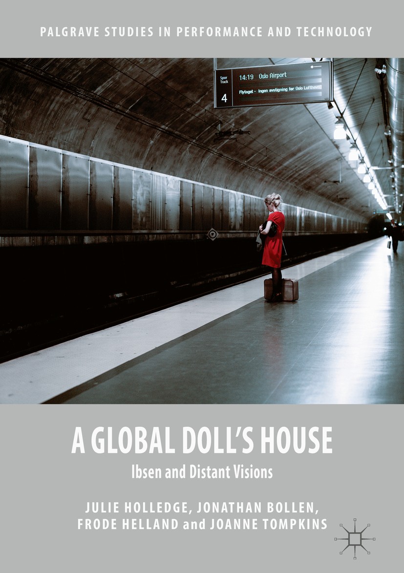 Titlebook: A Global Doll‘s House; Ibsen and Distant Vi Julie Holledge,Jonathan Bollen,Joanne Tompkins Book 2016 The Editor(s) (if applicable) and The Titlebook: A Global Doll‘s House; Ibsen and Distant Vi Julie Holledge,Jonathan Bollen,Joanne Tompkins Book 2016 The Editor(s) (if applicable) and The