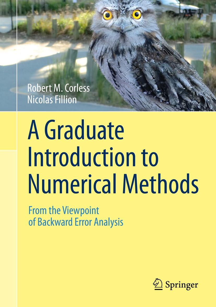Titlebook: A Graduate Introduction to Numerical Methods; From the Viewpoint o Robert M. Corless,Nicolas Fillion Textbook 2013 Springer Science+Busines Titlebook: A Graduate Introduction to Numerical Methods; From the Viewpoint o Robert M. Corless,Nicolas Fillion Textbook 2013 Springer Science+Busines