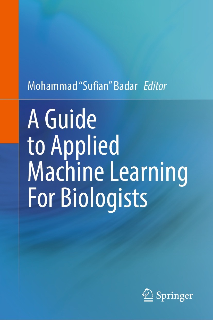 Titlebook: A Guide to Applied Machine Learning for Biologists; Mohammad Titlebook: A Guide to Applied Machine Learning for Biologists; Mohammad
