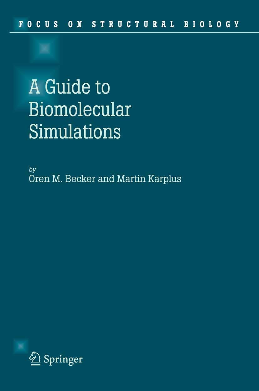 Titlebook: Guide to Biomolecular Simulations; Oren M. Becker,Martin Karplus Textbook 2006 Springer Science+Business Media B.V. 2006 Energie.X-ray.bio Titlebook: Guide to Biomolecular Simulations; Oren M. Becker,Martin Karplus Textbook 2006 Springer Science+Business Media B.V. 2006 Energie.X-ray.bio