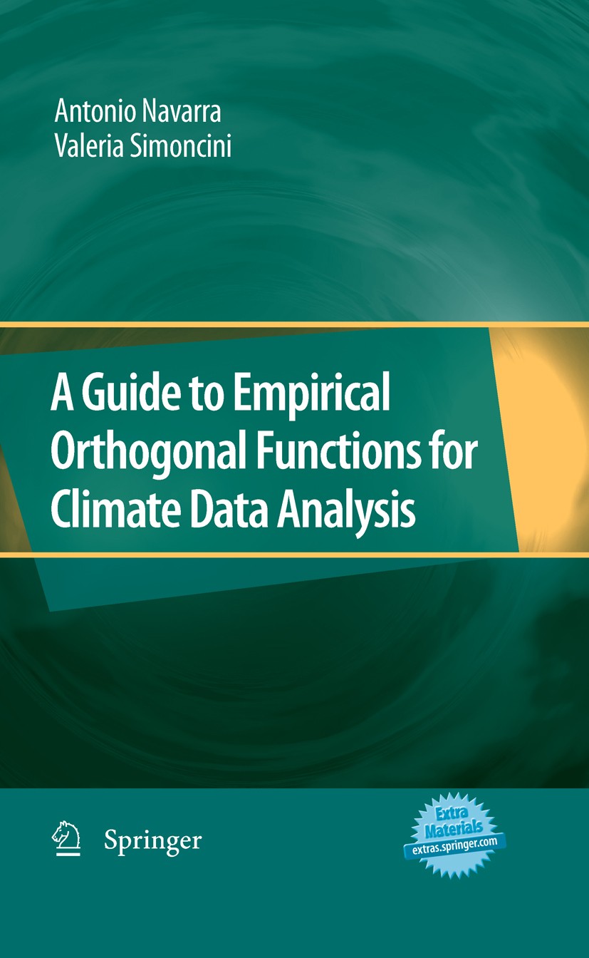Titlebook: A Guide to Empirical Orthogonal Functions for Climate Data Analysis; Antonio Navarra,Valeria Simoncini Book 2010 Springer Science+Business Titlebook: A Guide to Empirical Orthogonal Functions for Climate Data Analysis; Antonio Navarra,Valeria Simoncini Book 2010 Springer Science+Business