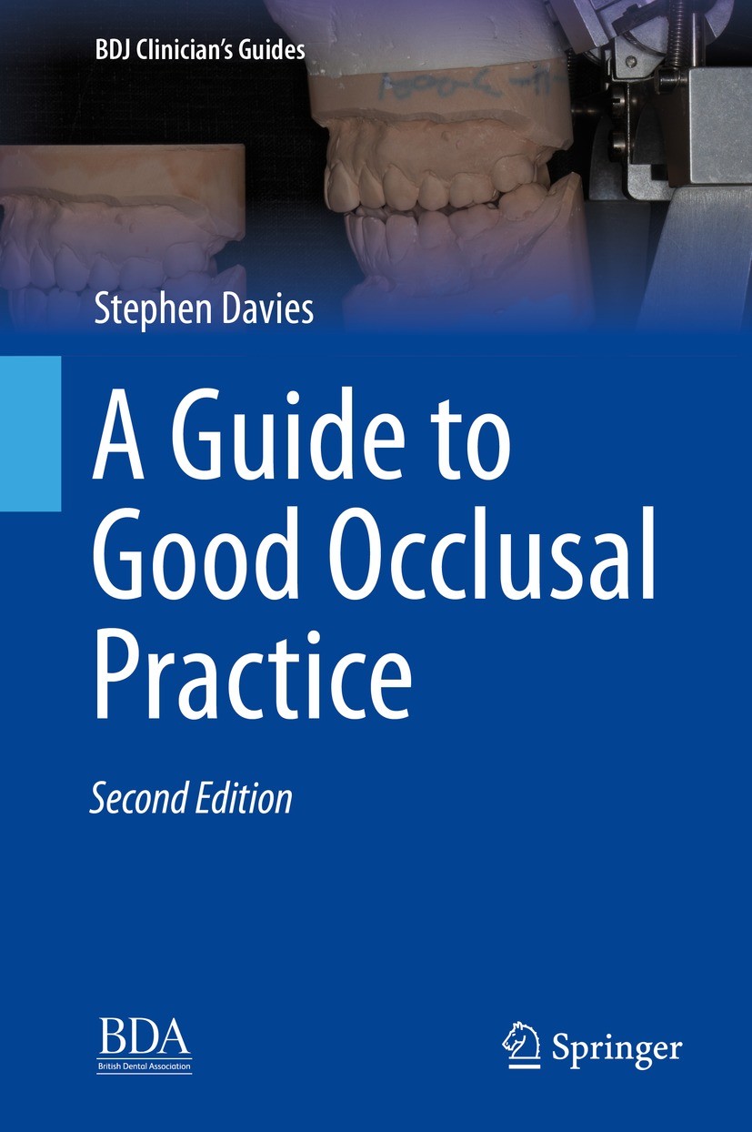 Titlebook: A Guide to Good Occlusal Practice; Stephen Davies Book 2022Latest edition Springer Nature Switzerland AG 2022 Occlusal practice.Restorativ Titlebook: A Guide to Good Occlusal Practice; Stephen Davies Book 2022Latest edition Springer Nature Switzerland AG 2022 Occlusal practice.Restorativ