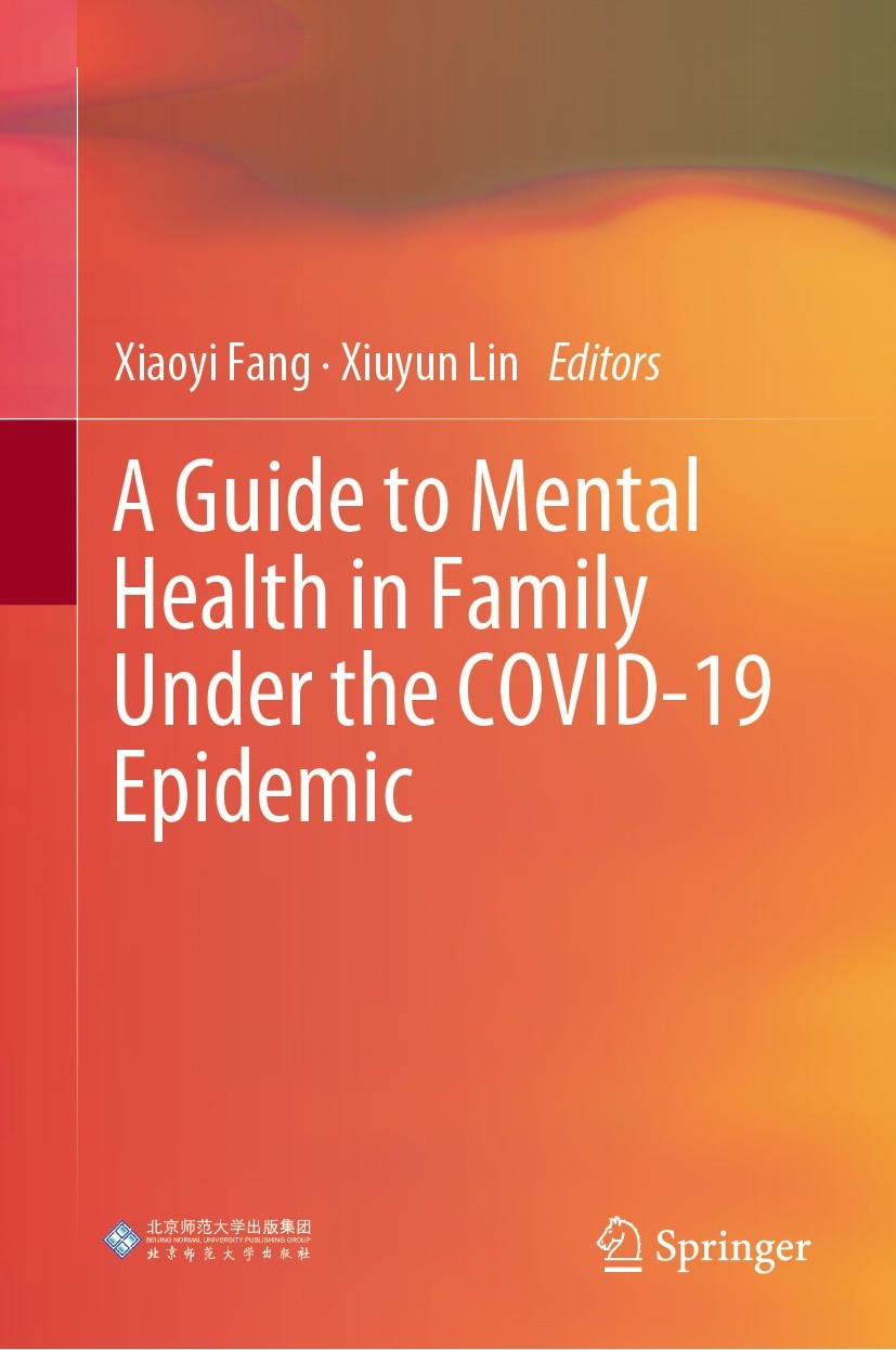 Titlebook: A Guide to Mental Health in Family Under the COVID-19 Epidemic; Xiaoyi Fang,Xiuyun Lin Book 2022 Beijing Normal University Press 2022 COVI Titlebook: A Guide to Mental Health in Family Under the COVID-19 Epidemic; Xiaoyi Fang,Xiuyun Lin Book 2022 Beijing Normal University Press 2022 COVI