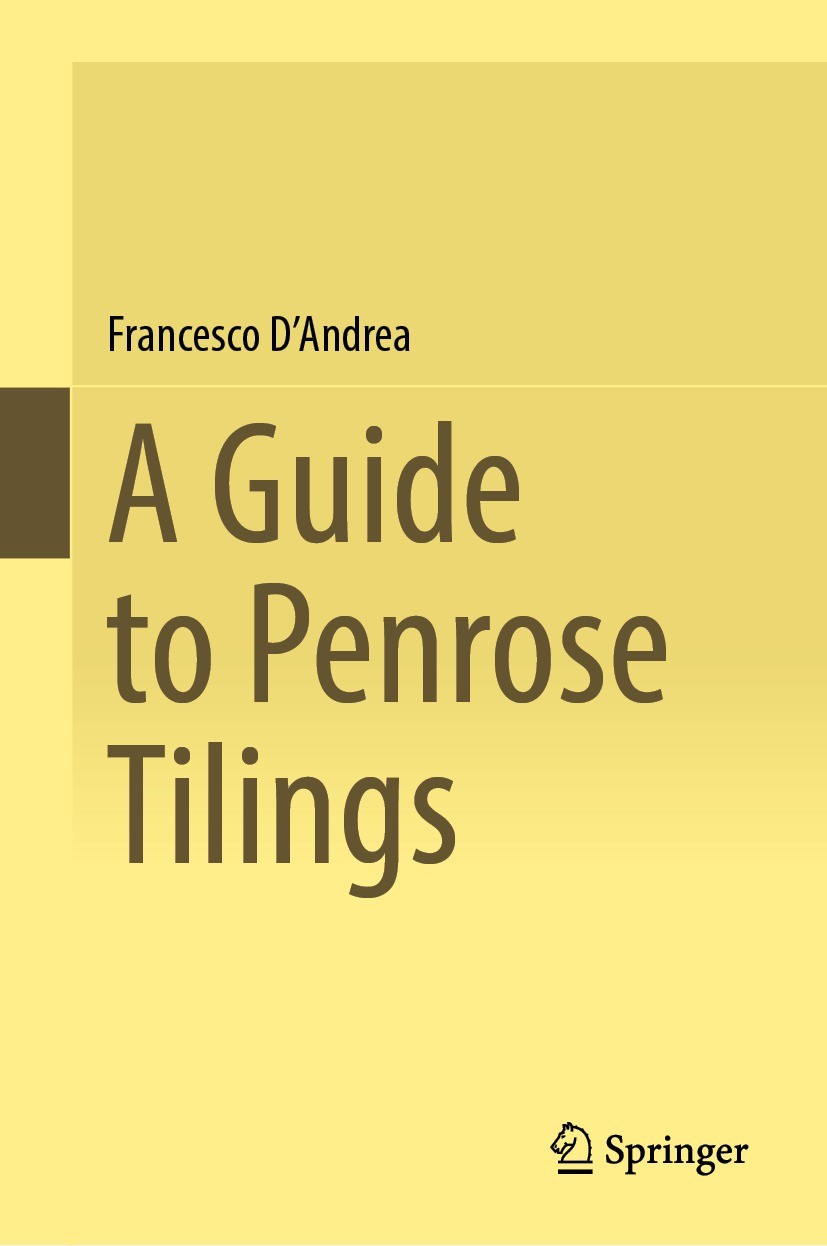 Titlebook: A Guide to Penrose Tilings; Francesco D‘Andrea Book 2023 The Editor(s) (if applicable) and The Author(s), under exclusive license to Sprin Titlebook: A Guide to Penrose Tilings; Francesco D‘Andrea Book 2023 The Editor(s) (if applicable) and The Author(s), under exclusive license to Sprin