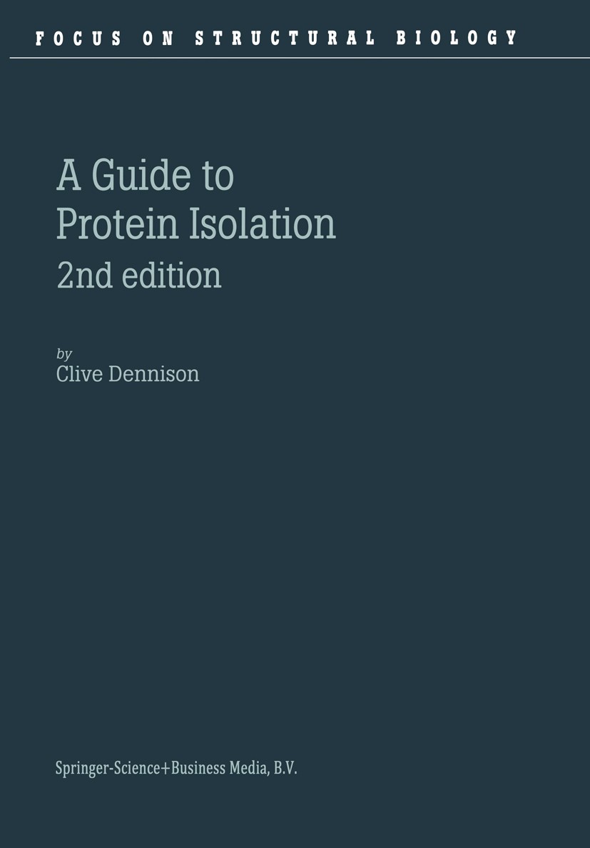 Titlebook: A Guide to Protein Isolation; Clive Dennison Textbook 2003Latest edition Springer Science+Business Media Dordrecht 2003 chromatography.enz Titlebook: A Guide to Protein Isolation; Clive Dennison Textbook 2003Latest edition Springer Science+Business Media Dordrecht 2003 chromatography.enz