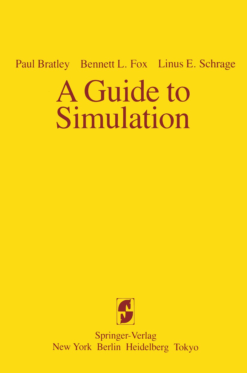 Titlebook: A Guide to Simulation; Paul Bratley,Bennett L. Fox,Linus E. Schrage Textbook 19831st edition Springer-Verlag New York Inc. 1983 Simulation Titlebook: A Guide to Simulation; Paul Bratley,Bennett L. Fox,Linus E. Schrage Textbook 19831st edition Springer-Verlag New York Inc. 1983 Simulation