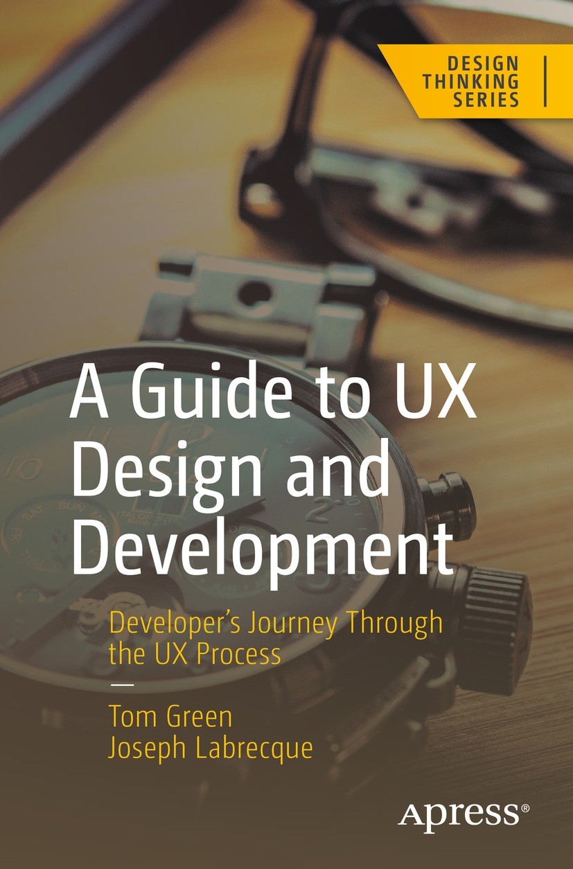 Titlebook: A Guide to UX Design and Development; Developer’s Journey Tom Green,Joseph Labrecque Book 2023 Tom Green and Joseph Labrecque 2023 DevOps. Titlebook: A Guide to UX Design and Development; Developer’s Journey Tom Green,Joseph Labrecque Book 2023 Tom Green and Joseph Labrecque 2023 DevOps.