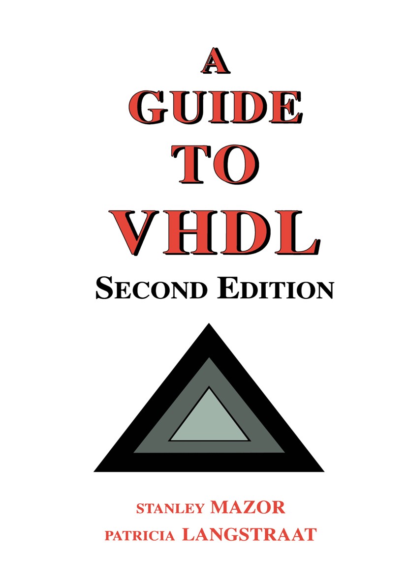 Titlebook: A Guide to VHDL; Stanley Mazor,Patricia Langstraat Book 1993Latest edition Springer Science+Business Media New York 1993 Hardwarebeschreib Titlebook: A Guide to VHDL; Stanley Mazor,Patricia Langstraat Book 1993Latest edition Springer Science+Business Media New York 1993 Hardwarebeschreib
