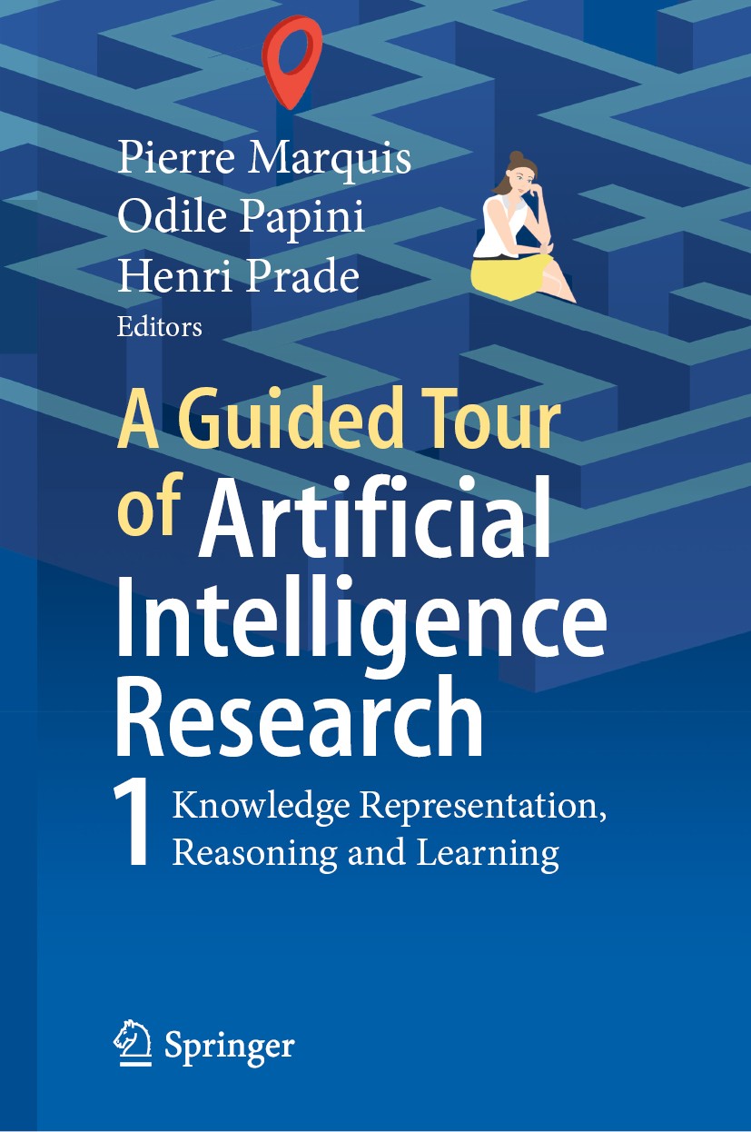 Titlebook: A Guided Tour of Artificial Intelligence Research; Volume I: Knowledge Pierre Marquis,Odile Papini,Henri Prade Book 2020 Springer Nature S Titlebook: A Guided Tour of Artificial Intelligence Research; Volume I: Knowledge Pierre Marquis,Odile Papini,Henri Prade Book 2020 Springer Nature S