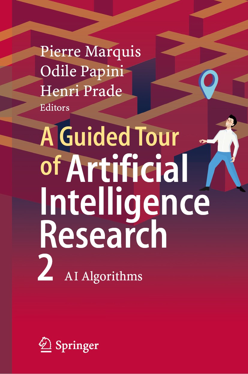 Titlebook: A Guided Tour of Artificial Intelligence Research; Volume II: AI Algori Pierre Marquis,Odile Papini,Henri Prade Book 2020 Springer Nature S Titlebook: A Guided Tour of Artificial Intelligence Research; Volume II: AI Algori Pierre Marquis,Odile Papini,Henri Prade Book 2020 Springer Nature S
