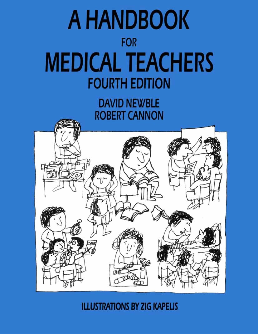 Titlebook: A Handbook for Medical Teachers; David Newble,Robert Cannon,Zig Kapelis Book 2001Latest edition David Newble and Robert Cannon 2001 Evalua Titlebook: A Handbook for Medical Teachers; David Newble,Robert Cannon,Zig Kapelis Book 2001Latest edition David Newble and Robert Cannon 2001 Evalua