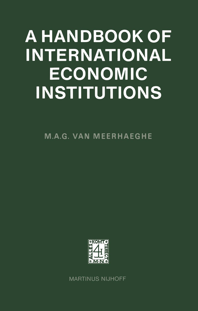 Titlebook: A Handbook of International Economic Institutions; M. A. G. Meerhaeghe Book 1980 Martinus Nijhoff Publishers bv, The Hague 1980 ASEAN.East Titlebook: A Handbook of International Economic Institutions; M. A. G. Meerhaeghe Book 1980 Martinus Nijhoff Publishers bv, The Hague 1980 ASEAN.East