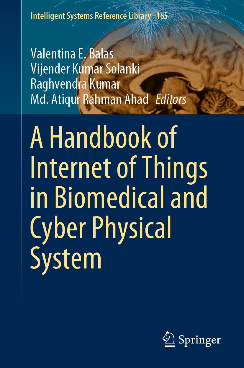 Titlebook: A Handbook of Internet of Things in Biomedical and Cyber Physical System; Valentina E. Balas,Vijender Kumar Solanki,Md. Atiq Book 2020 Spr Titlebook: A Handbook of Internet of Things in Biomedical and Cyber Physical System; Valentina E. Balas,Vijender Kumar Solanki,Md. Atiq Book 2020 Spr