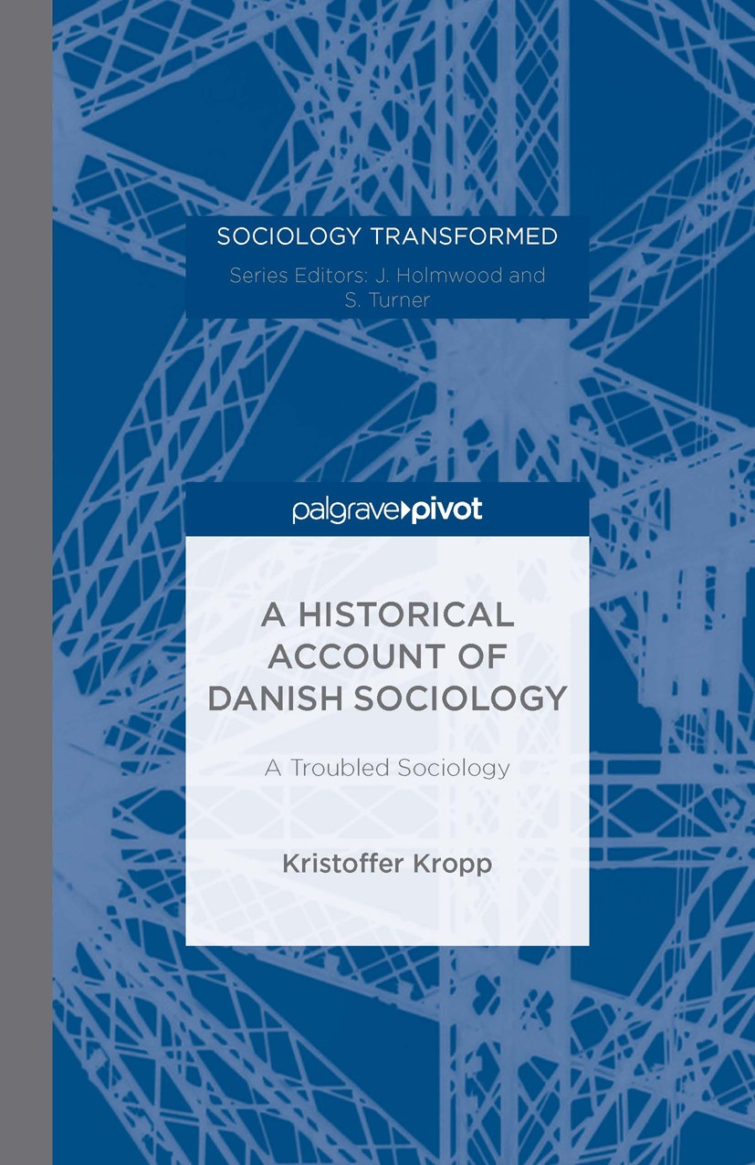 Titlebook: A Historical Account of Danish Sociology; A Troubled Sociology Kristoffer Kropp Book 2015 The Editor(s) (if applicable) and The Author(s) 2 Titlebook: A Historical Account of Danish Sociology; A Troubled Sociology Kristoffer Kropp Book 2015 The Editor(s) (if applicable) and The Author(s) 2
