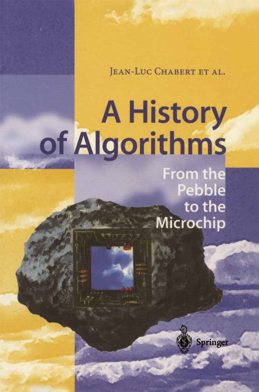 Titlebook: A History of Algorithms; From the Pebble to t Jean-Luc Chabert Book 1999 Springer-Verlag Berlin Heidelberg 1999 Approximation.Bézout‘s iden Titlebook: A History of Algorithms; From the Pebble to t Jean-Luc Chabert Book 1999 Springer-Verlag Berlin Heidelberg 1999 Approximation.Bézout‘s iden