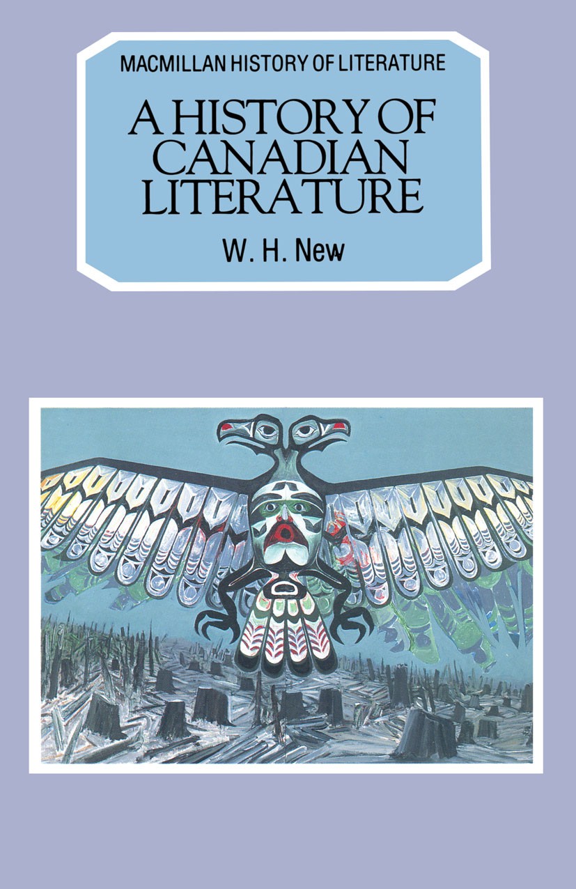Titlebook: A History of Canadian Literature; W. H. New Textbook 1989Latest edition Macmillan Publishers Limited 1989 Canada.English.English literatur Titlebook: A History of Canadian Literature; W. H. New Textbook 1989Latest edition Macmillan Publishers Limited 1989 Canada.English.English literatur
