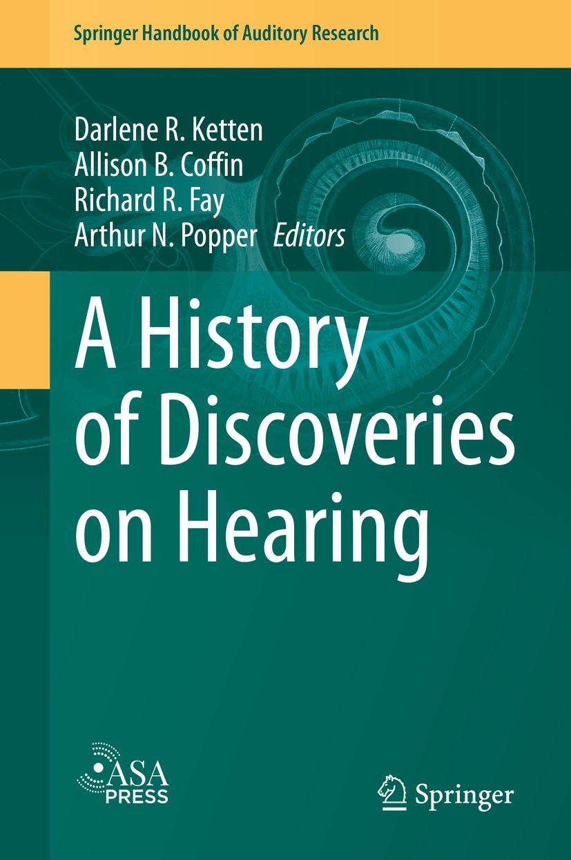 Titlebook: A History of Discoveries on Hearing; Darlene R. Ketten,Allison B. Coffin,Arthur N. Popp Book 2024 Springer Nature Switzerland AG 2024 Spel Titlebook: A History of Discoveries on Hearing; Darlene R. Ketten,Allison B. Coffin,Arthur N. Popp Book 2024 Springer Nature Switzerland AG 2024 Spel