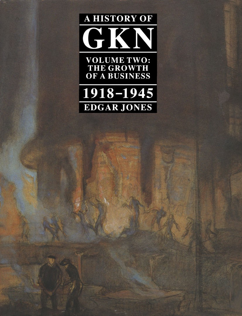 Titlebook: A History of GKN; Volume 2 The Growth Edgar Jones Book 1990 GKN plc 1990 Acquisition.business.coal.development.growth.interest.management. Titlebook: A History of GKN; Volume 2 The Growth Edgar Jones Book 1990 GKN plc 1990 Acquisition.business.coal.development.growth.interest.management.