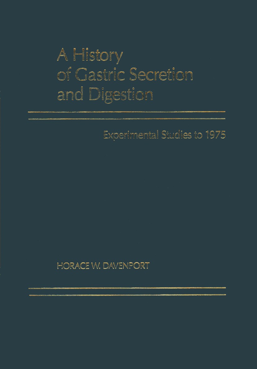 Titlebook: A History of Gastric Secretion and Digestion; Experimental Studies Horace W. Davenport Book 1992 American Physiological Society 1992 Digest Titlebook: A History of Gastric Secretion and Digestion; Experimental Studies Horace W. Davenport Book 1992 American Physiological Society 1992 Digest