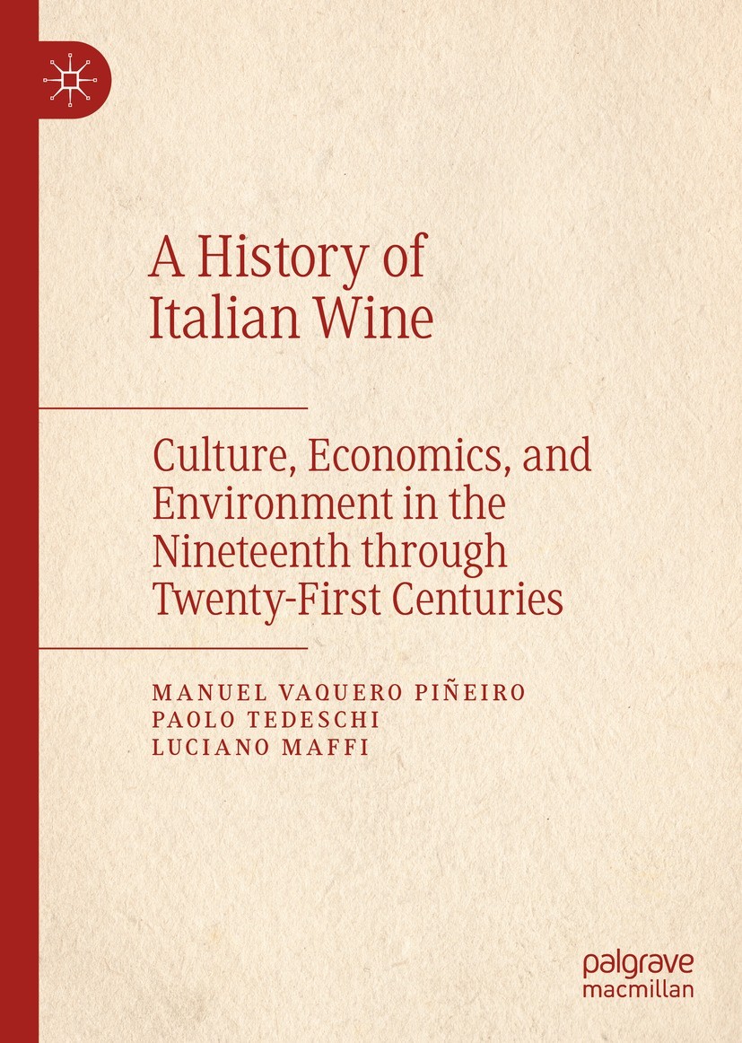 Titlebook: A History of Italian Wine; Culture, Economics, Manuel Vaquero Piñeiro,Paolo Tedeschi,Luciano Maff Book 2022 The Editor(s) (if applicable) Titlebook: A History of Italian Wine; Culture, Economics, Manuel Vaquero Piñeiro,Paolo Tedeschi,Luciano Maff Book 2022 The Editor(s) (if applicable)