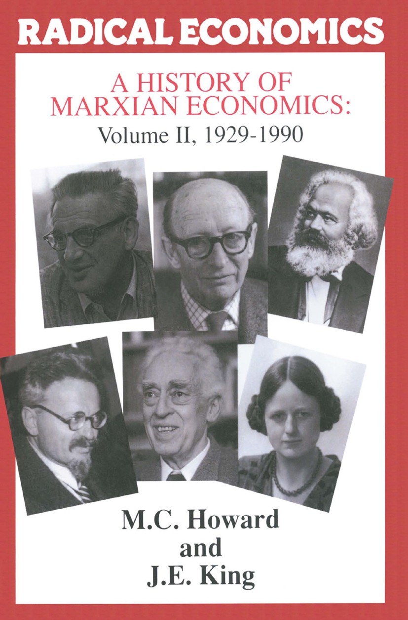 Titlebook: A History of Marxian Economics; Volume II: 1929-1990 M. C. Howard,J. E. King Textbook 1992Latest edition Macmillan Publishers Limited 1992 Titlebook: A History of Marxian Economics; Volume II: 1929-1990 M. C. Howard,J. E. King Textbook 1992Latest edition Macmillan Publishers Limited 1992