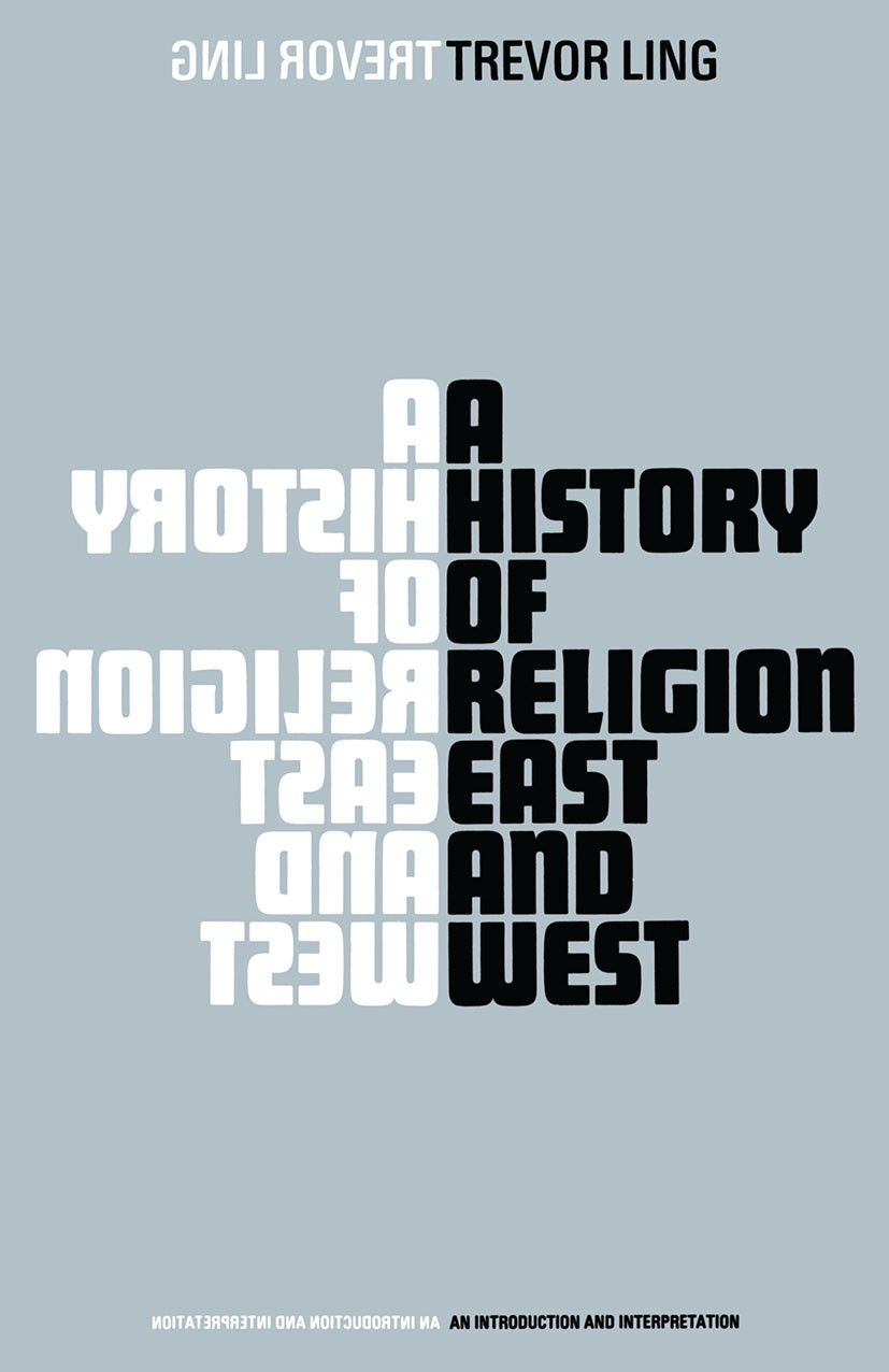 Titlebook: A History of Religion East and West; An Introduction and Trevor Ling Book 1968 Trevor Ling 1968 Buddhism.Christianity.heretics.history of Titlebook: A History of Religion East and West; An Introduction and Trevor Ling Book 1968 Trevor Ling 1968 Buddhism.Christianity.heretics.history of