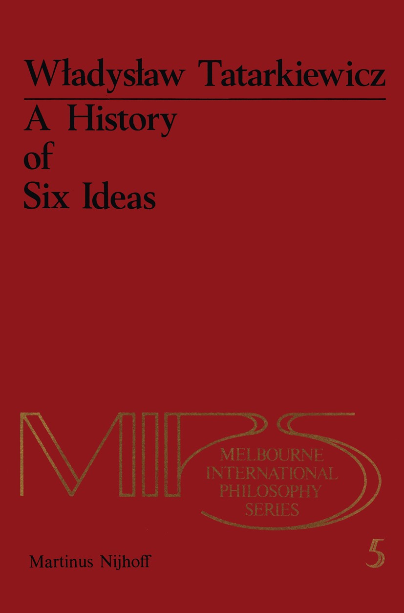 Titlebook: A History of Six Ideas; An Essay in Aestheti Władysław Tatarkiewicz Book 1980 PWN—Polish Scientific Publishers—Warszawa 1980 Aristotle.Plat Titlebook: A History of Six Ideas; An Essay in Aestheti Władysław Tatarkiewicz Book 1980 PWN—Polish Scientific Publishers—Warszawa 1980 Aristotle.Plat