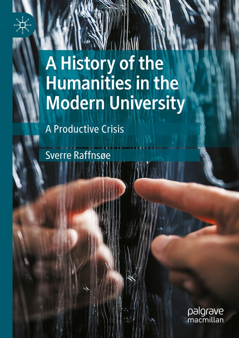 Titlebook: A History of the Humanities in the Modern University; A Productive Crisis Sverre Raffnsøe Book 2024 The Editor(s) (if applicable) and The A Titlebook: A History of the Humanities in the Modern University; A Productive Crisis Sverre Raffnsøe Book 2024 The Editor(s) (if applicable) and The A