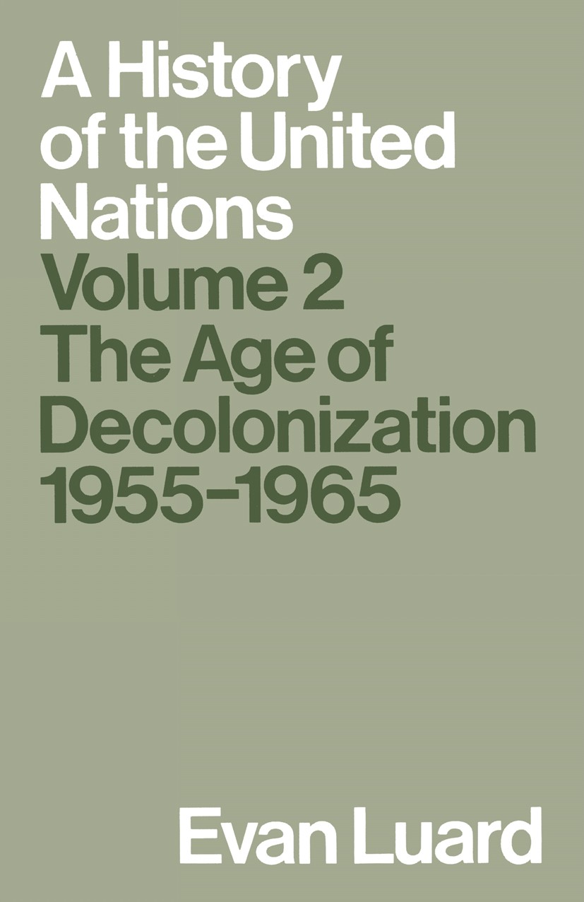 Titlebook: A History of the United Nations; Volume 2: The Age of Evan Luard Book 1989 Evan Luard 1989 colonization.conflict.conflicts.crisis.financial Titlebook: A History of the United Nations; Volume 2: The Age of Evan Luard Book 1989 Evan Luard 1989 colonization.conflict.conflicts.crisis.financial