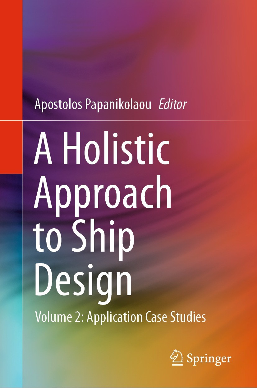 Titlebook: A Holistic Approach to Ship Design; Volume 2: Applicatio Apostolos Papanikolaou Book 2021 Springer Nature Switzerland AG 2021 HOLISHIP Proj Titlebook: A Holistic Approach to Ship Design; Volume 2: Applicatio Apostolos Papanikolaou Book 2021 Springer Nature Switzerland AG 2021 HOLISHIP Proj