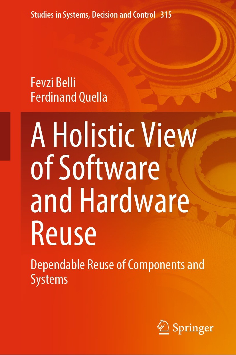 Titlebook: A Holistic View of Software and Hardware Reuse; Dependable Reuse of Fevzi Belli,Ferdinand Quella Book 2021 The Editor(s) (if applicable) a Titlebook: A Holistic View of Software and Hardware Reuse; Dependable Reuse of Fevzi Belli,Ferdinand Quella Book 2021 The Editor(s) (if applicable) a
