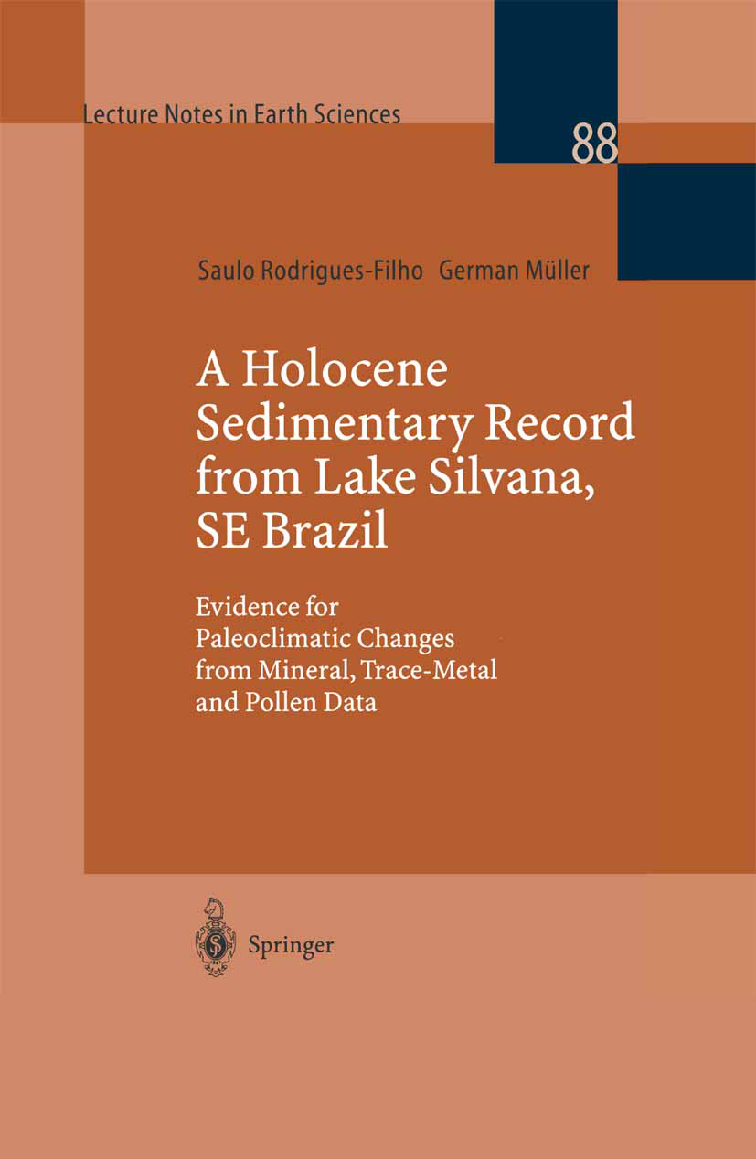 Titlebook: A Holocene Sedimentary Record from Lake Silvana, SE Brazil; Evidence for Paleocl Saulo Rodrigues-Filho,German Müller Book 1999 Springer-Ver Titlebook: A Holocene Sedimentary Record from Lake Silvana, SE Brazil; Evidence for Paleocl Saulo Rodrigues-Filho,German Müller Book 1999 Springer-Ver
