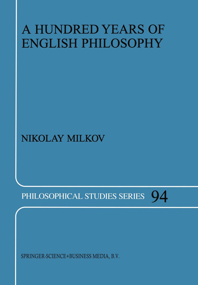 Titlebook: A Hundred Years of English Philosophy; Nikolay Milkov Book 2003 Springer Science+Business Media B.V. 2003 Bertrand Russell.Gilbert Ryle.He Titlebook: A Hundred Years of English Philosophy; Nikolay Milkov Book 2003 Springer Science+Business Media B.V. 2003 Bertrand Russell.Gilbert Ryle.He